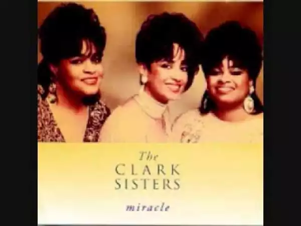The Clark Sisters - He